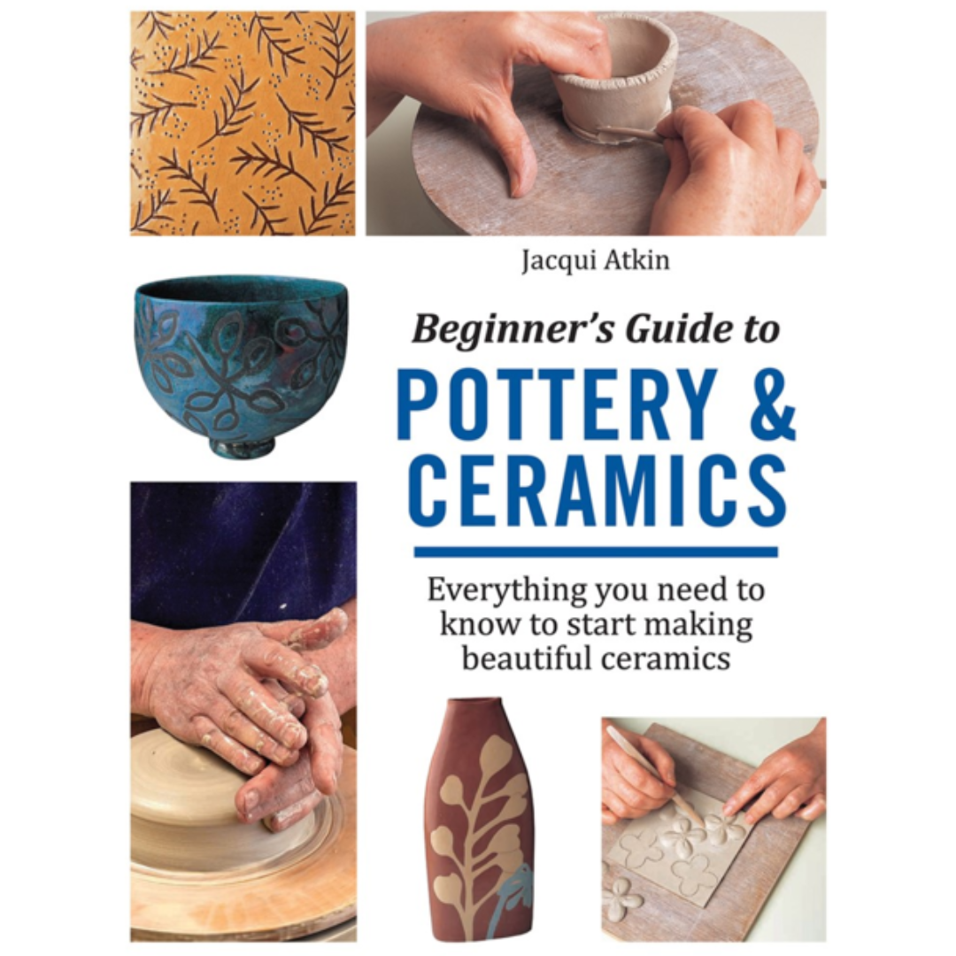 Beginner's Guide to Pottery & Ceramics Book