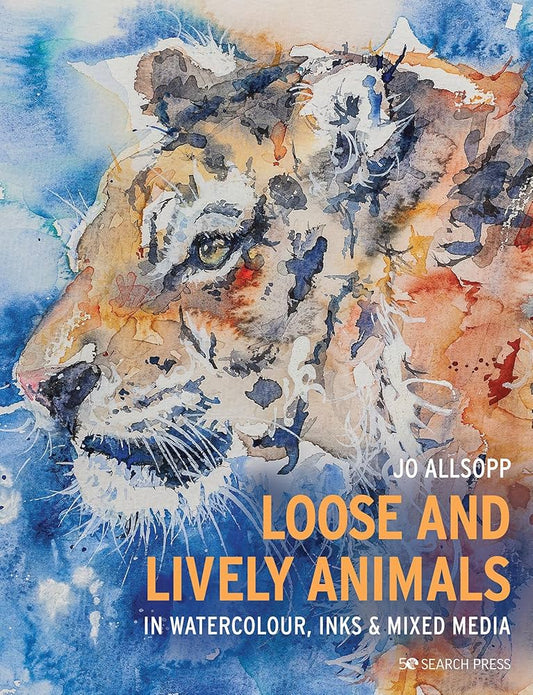 Loose and Lively Animals in Watercolour, Inks & Mixed Media by Jo Allsopp ?Ãƒâ€¡ÃƒÂ´ Step-by-step guide to painting expressive animals using watercolour and mixed media techniques.