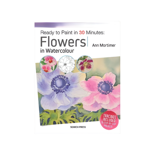 Ready to Paint in 30 Mins - Flowers in Watercolour