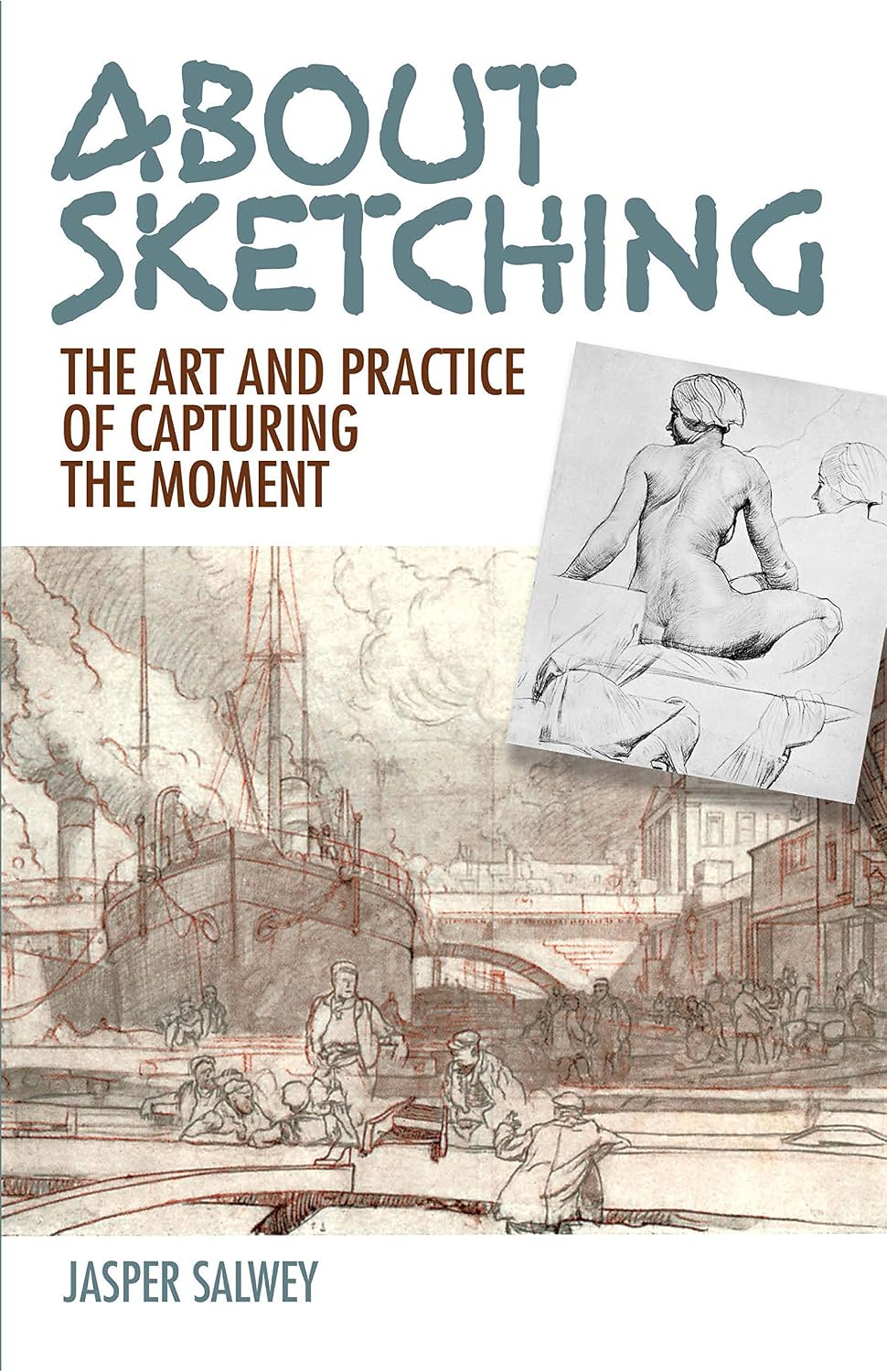 About Sketching The Art And Practice of Capturing The Moment