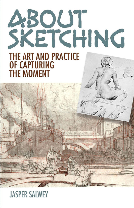 About Sketching The Art And Practice of Capturing The Moment